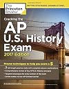 Cracking the AP U.S. History Exam, 2017 Edition: Proven Techniques to Help You Score a 5 (College Test Preparation)