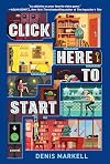 Click Here to Start (A Novel)