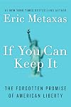 If You Can Keep It: The Forgotten Promise of American Liberty