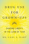 Drug Use for Grown-Ups: Chasing Liberty in the Land of Fear
