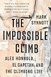 The Impossible Climb: Alex Honnold, El Capitan, and the Climbing Life
