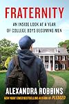 Fraternity: An Inside Look at a Year of College Boys Becoming Men