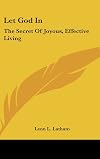 let god in the secret of joyous, effective living