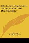 John Long's voyages and travels in the years 1768-1788