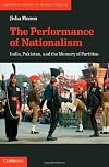The performance of nationalism India, Pakistan, and the memory of Partition