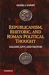 Republicanism, Rhetoric, and Roman Political Thought: Sallust, Livy, and Tacitus
