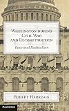 Washington during Civil War and Reconstruction: Race and Radicalism
