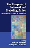 The prospects of international trade regulation from fragmentation to coherence