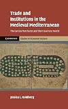 Trade and Institutions in the Medieval Mediterranean: The Geniza Merchants and their Business World