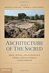 Architecture of the Sacred: Space, Ritual, and Experience from Classical Greece to Byzantium