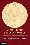 Divining the Etruscan World: The Brontoscopic Calendar and Religious Practice