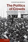 The Politics of Crowds: An Alternative History of Sociology
