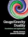 Gauge/Gravity Duality: Foundations and Applications