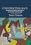 Constructing Race: The Science of Bodies and Cultures in American Anthropology