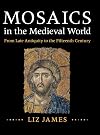 Mosaics in the Medieval World: From Late Antiquity to the Fifteenth Century