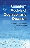 Quantum Models of Cognition and Decision