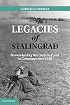 Legacies of Stalingrad: Remembering the Eastern Front in Germany since 1945