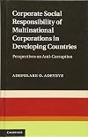 Corporate Social Responsibility of Multinational Corporations in Developing Countries: Perspectives on Anti-Corruption