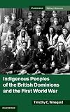 Indigenous Peoples of the British Dominions and the First World War