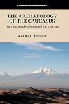 The Archaeology of the Caucasus: From Earliest Settlements to the Iron Age (Cambridge World Archaeology)