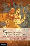 The Nativist Prophets of Early Islamic Iran: Rural Revolt and Local Zoroastrianism
