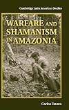 Warfare and Shamanism in Amazonia (Cambridge Latin American Studies)