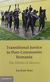 Transitional Justice in Post-Communist Romania: The Politics of Memory