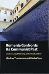 Romania Confronts its Communist Past: Democracy, Memory, and Moral Justice