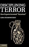 Disciplining Terror: How Experts Invented 'Terrorism'