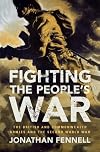 Fighting the People's War: The British and Commonwealth Armies and the Second World War (Armies of the Second World War)