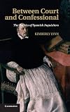 Between Court and Confessional: The Politics of Spanish Inquisitors