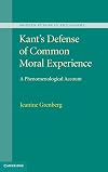 Kant's Defense of Common Moral Experience: A Phenomenological Account (Modern European Philosophy)