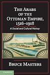 The Arabs of the Ottoman Empire, 1516-1918: A Social and Cultural History