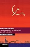 Red Globalization: The Political Economy of the Soviet Cold War from Stalin to Khrushchev