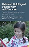 Children's multilingual development and education : fostering linguistic resources in home and school contexts