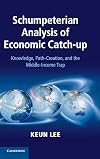 Schumpeterian Analysis of Economic Catch-up: Knowledge, Path-Creation, and the Middle-Income Trap