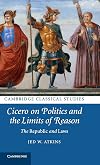 Cicero on Politics and the Limits of Reason: The Republic and Laws