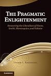 The Pragmatic Enlightenment: Recovering the Liberalism of Hume, Smith, Montesquieu, and Voltaire