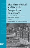 Bioarchaeological and Forensic Perspectives on Violence: How Violent Death Is Interpreted from Skeletal Remains (Cambridge Studies in Biological and Evolutionary Anthropology)