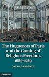 The Huguenots of Paris and the Coming of Religious Freedom, 1685-1789