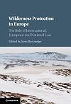 Wilderness protection in Europe : the role of international, European and national law