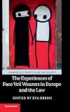 The Experiences of Face Veil Wearers in Europe and the Law (Cambridge Studies in Law and Society)