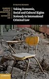 Taking economic, social and cultural rights seriously in international criminal law