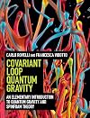 Covariant Loop Quantum Gravity: An Elementary Introduction to Quantum Gravity and Spinfoam Theory (Cambridge Monographs on Mathematical Physics)