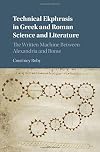 Technical Ekphrasis in Greek and Roman Science and Literature: The Written Machine between Alexandria and Rome