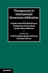 Transparency in International Investment Arbitration: A Guide to the UNCITRAL Rules on Transparency in Treaty-Based Investor-State Arbitration
