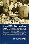 Cold War Encounters in US-Occupied Okinawa: Women, Militarized Domesticity, and Transnationalism in East Asia