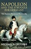 Napoleon and the Struggle for Germany: The Franco-Prussian War of 1813 (Volume 2)