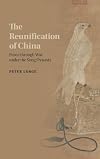 The reunification of China : peace through war under the Song dynasty