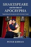 Shakespeare and the idea of Apocrypha : negotiating the boundaries of the dramatic canon